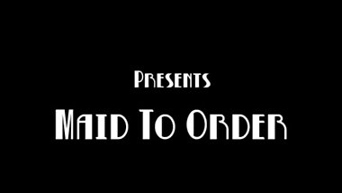 Maid To Order